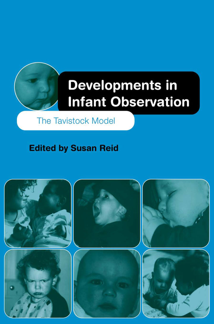 Developments in Infant Observation 1st Edition The Tavistock Model