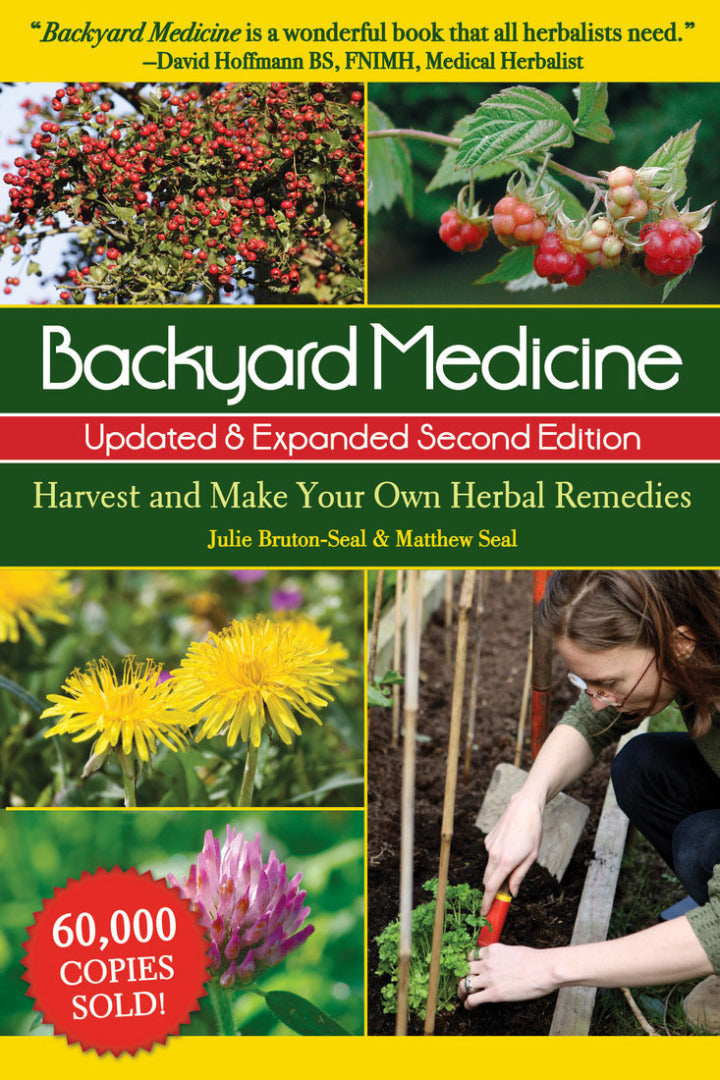 Backyard Medicine 2nd Edition Harvest and Make Your Own Herbal Remedies