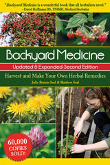 Backyard Medicine 2nd Edition Harvest and Make Your Own Herbal Remedies