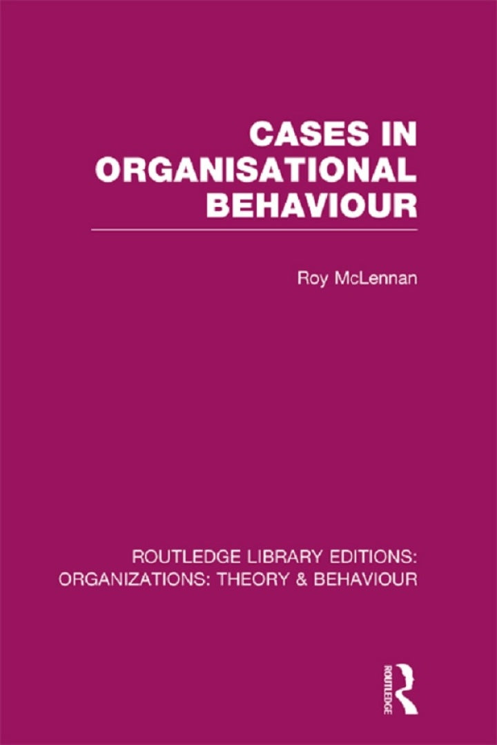 Cases in Organisational Behaviour (RLE: Organizations) 1st Edition